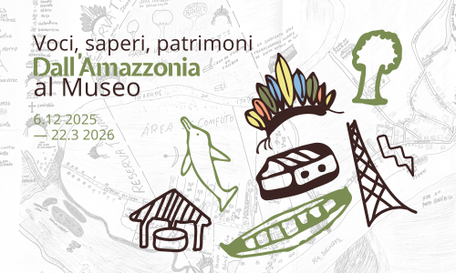 Voci, saperi, patrimoni. Dall’Amazzonia al Museo (Museo Civico Modena)